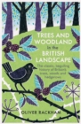 Image for Trees and woodland in the British landscape  : the complete history of Britain&#39;s trees, woods &amp; hedgerows