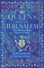 Image for Queens of Jerusalem  : the women who dared to rule