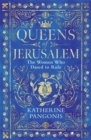 Image for Queens of Jerusalem  : the women who dared to rule