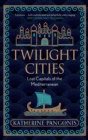 Image for Twilight cities  : lost capitals of the Mediterranean