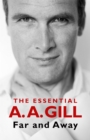 Image for Far and away  : the essential A.A. Gill