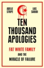 Image for Ten thousand apologies  : Fat White Family and the miracle of failure