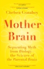 Image for Mother brain  : how neuroscience is rewriting the story of parenthood