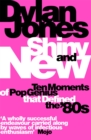 Image for Shiny and new  : ten moments of pop genius that defined the &#39;80s