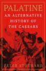 Image for Palatine  : an alternative history of the Caesars