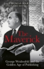 Image for The maverick  : George Weidenfeld and the golden age of publishing