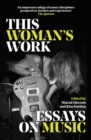 Image for This woman&#39;s work  : essays on music