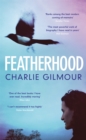 Image for Featherhood : &#39;The best piece of nature writing since H is for Hawk, and the most powerful work of biography I have read in years&#39; Neil Gaiman