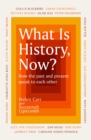 Image for What is history, now?  : how the past and present speak to each other
