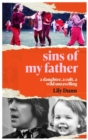Image for Sins of my father  : a daughter, a cult, a wild unravelling