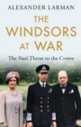 Image for The Windsors at war  : the Nazi threat to the crown