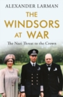Image for The Windsors at war  : the Nazi threat to the crown