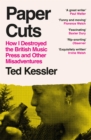 Image for Paper cuts: how I destroyed the British music press and other misadventures