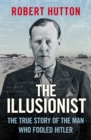 Image for The illusionist  : the true story of the man who fooled Hitler