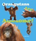 Image for Orangutans are awesome!