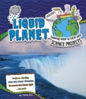 Image for Liquid planet  : exploring water on Earth with science projects