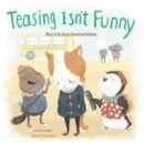 Image for Teasing isn&#39;t funny  : what to do about emotional bullying