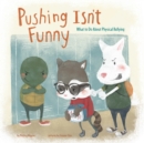 Image for Pushing isn't funny  : what to do about physical bullying