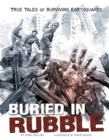Image for Buried in rubble  : true stories of surviving earthquakes