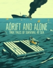 Image for Adrift and alone: true stories of survival at sea