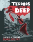 Image for Terrors from the deep: true stories of surviving shark attacks