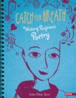 Image for Catch your breath  : writing poignant poetry