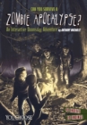 Image for Can you survive a zombie apocalypse?: an interactive doomsday adventure
