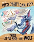 Image for No lie, pigs (and their houses) can fly!  : the story of the Three Little Pigs as told by the wolf