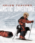 Image for Helen Thayer&#39;s Arctic adventure: a woman and a dog walk to the North Pole