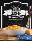 Image for No egg on your face!  : easy and delicious egg-free recipes for kids with allergies