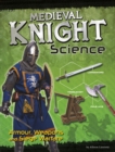 Image for Medieval knight science  : armour, weapons and siege warfare