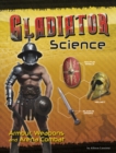 Image for Gladiator science  : armour, weapons and arena combat