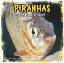 Image for Piranhas  : built for the hunt