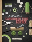 Image for Amazing cardboard tube science