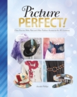 Image for Picture perfect!  : glam scarves, belts, hats and other fashion accessories for all occassions