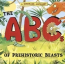 Image for A dinosaur alphabet  : the ABCs of prehistoric beasts!