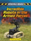 Image for Incredible Robots in the Armed Forces