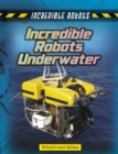 Image for Incredible Robots Underwater