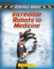Image for Incredible Robots in Medicine