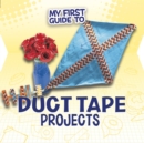 Image for My First Guide to Duct Tape Projects