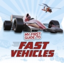 Image for My first guide to fast vehicles