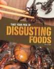 Image for Take Your Pick of Disgusting Foods
