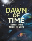 Image for Dawn Of Time : Creation Myths Around The World