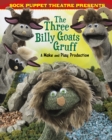 Image for Sock Puppet Theatre Presents The Three Billy Goats Gruff : A Make &amp; Play Production