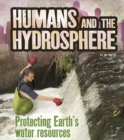 Image for Humans and the hydrosphere  : protecting Earth&#39;s water sources