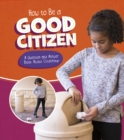 Image for How to be a good citizen  : a question and answer book about citizenship