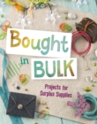 Image for Bought in bulk  : projects for surplus supplies