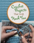 Image for Crochet Projects That Will Hook You