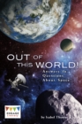 Image for Out of this world!: answers to questions about space