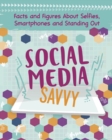 Image for Social media savvy  : facts and figures about selfies, smartphones and standing out